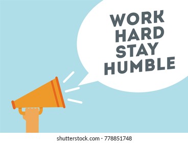 Work hard stay humble shout out with hand holding a megaphone