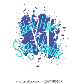 Work hard stay humble suitable for, print, t shirt design and motivation