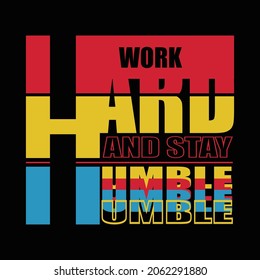 Work Hard And Stay Humble T Shirt Design. 