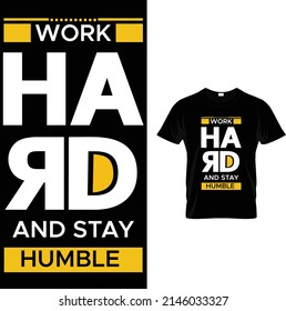 Work Hard And Stay Humble T Shirt Design For All.It's Colorfulfull Awsome Typography Tshirt Design.