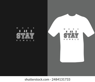 work hard stay humble t shirt for my new work.