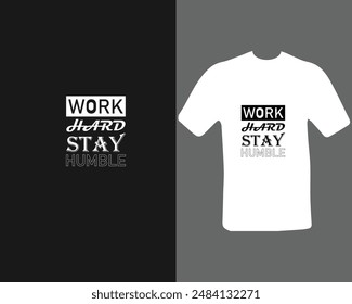 work hard stay humble t shirt for my new work.