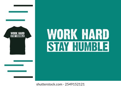 Work hard stay humble t shirt design