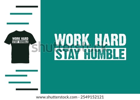 Work hard stay humble t shirt design