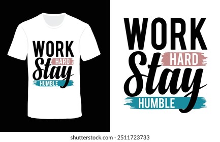 trabalho duro ficar humilde, moda motivacional t shirt design