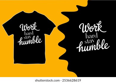 Work hard stay humble. T-shirt design. Vector Illustration.