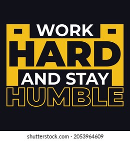 Work hard and stay humble, typography t shirt design