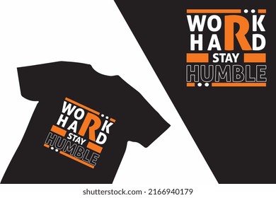 Work hard stay humble typography graphic quotes t-shirt design premium vector illustration