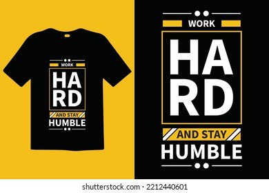Work Hard and Stay humble typography lettering quotes. T-shirt design. Inspirational and motivational words Ready to print. Stylish t-shirt and apparel trendy design print, vector illustration.