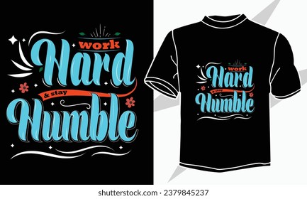 Arbeiten Sie hart und bleiben Sie bescheiden Typografie T-Shirt-Design