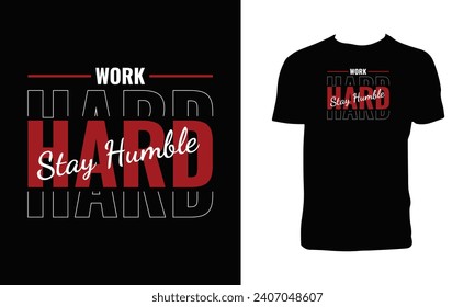 Work Hard Stay Humble Typography T Shirt Design
