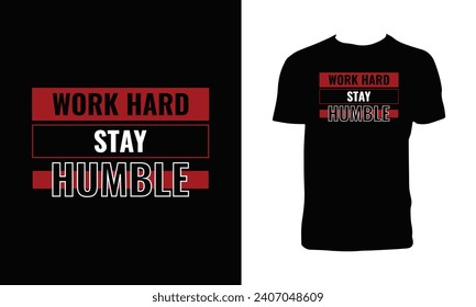 Work Hard Stay Humble Typography T Shirt Design