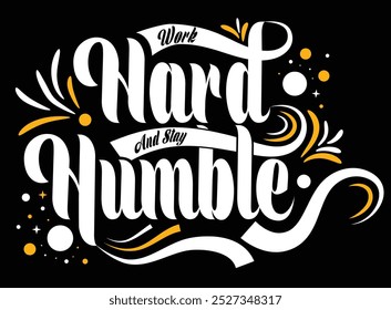 Trabaja duro y mantente humilde - diseño de camiseta de tipografía