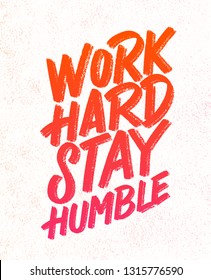 Work hard, stay humble. Vector lettering. Motivational poster.