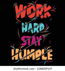 Trabajar duro para permanecer humilde diseño de camisetas vectoriales