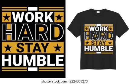 Work hard stay humble vector typography t-shirt design. Lettering quote colorful shirt. Perfect for print items and bags, poster, cards, vector illustration. Isolated on black background