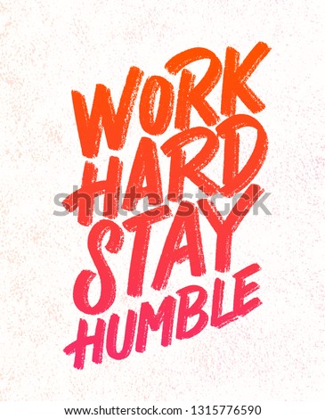 Work hard, stay humble. Vector lettering. Motivational poster.