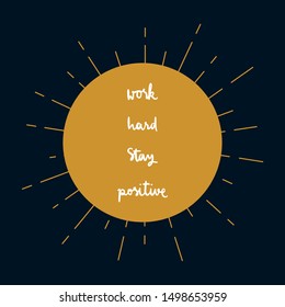 Work hard stay positive hand lettering with sunburst lines on blue background.