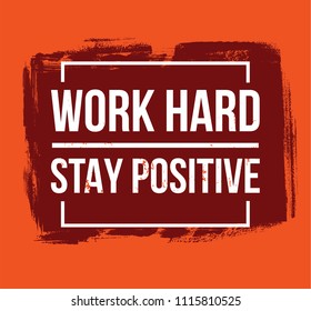 Work hard stay positive motivational quotes. Print design