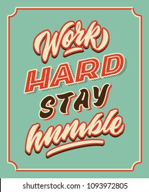 work hard stay retro humble vintage hand lettering typography quote poster