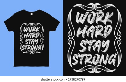 Work hard stay strong. Inspirational and motivation quote, typography design template. best for t shirt, pillow, mug, sticker and other Printing media.