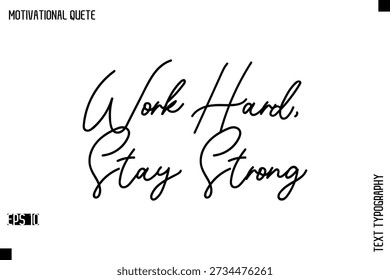 Work Hard, Stay Strong -Positive Quote Typography Vector Artistic Lettering