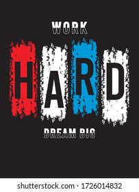 work hard stylish t-shirt and apparel design, typography, print, vector illustration. Global swatches.