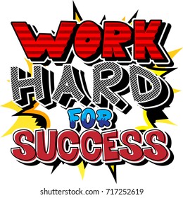 Work Hard For Success. Vector illustrated comic book style design. Inspirational, motivational quote.
