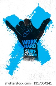 Work Hard. Surf Harder. Hang Loose Hand Motivation Slogan Poster. Inspiring Illustration On Rough Textured Background.