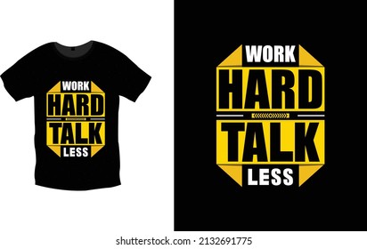 Work hard talk less typography t shirt