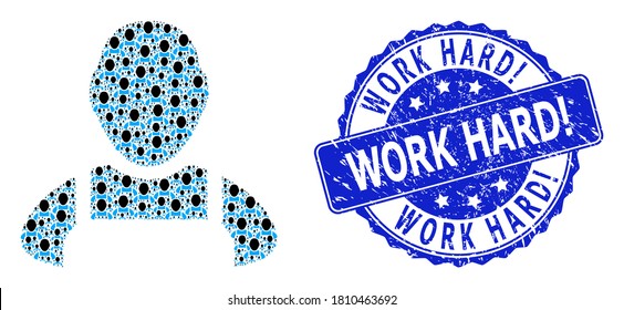 Work Hard! textured round stamp seal and vector recursive mosaic worker. Blue stamp has Work Hard! caption inside circle shape. Vector mosaic is created with recursive worker icons.