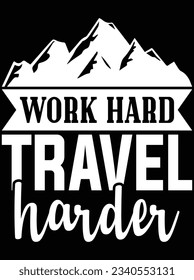 Work hard travel harder vector art design, eps file. design file for t-shirt. SVG, EPS cuttable design file