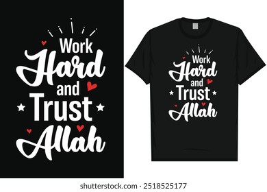 Work hard and trust Allah islam islamic 
motivational quotes love Allah typography graphics tshirt design