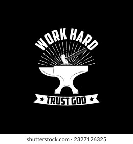 Work hard trust god. Yellow. Anvil and hammer. Motivation phrase. Vector design element for print on t-shirt.