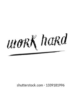 Work hard, typography for print or use as poster, flyer or T Shirt