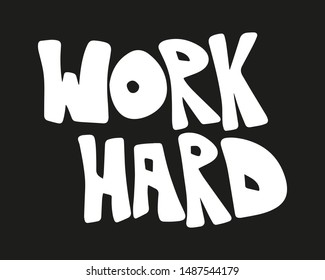 Work hard - white colored letters. Modern hand drawn lettering. Colourful lettering for postcards, banners. Motivational calligraphy poster. Stylish font typography isolated on black baсkground