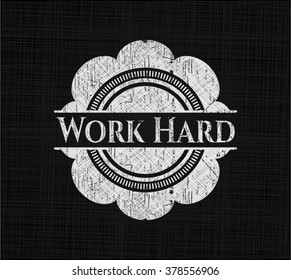 Work Hard written on a chalkboard
