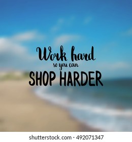 Work Hard You Can Shop Harder Stock Vector (Royalty Free) 492071347 ...