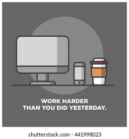 Work Harder Than You Did Yesterday (Vector Illustration in Line Art Flat Style Design Quote Poster)