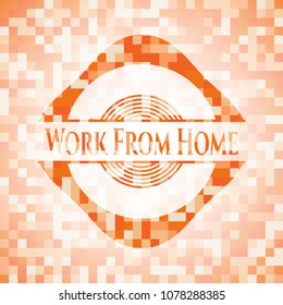  Work From Home abstract orange mosaic emblem with background