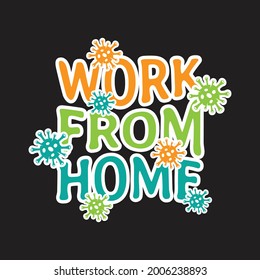 work from home colorful typography for campaign prevention pandemic, print on t-shirt and merchandise