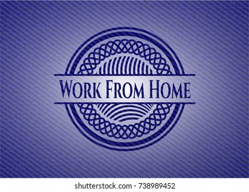 Work From Home emblem with denim high quality background