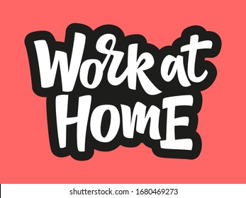 Work at home hand drawn vector lettering. Coronavirus Covid-19, quarantine motivational phrase. Coronavirus Covid-19 awareness.