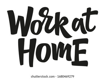 Work at home hand drawn vector lettering. Coronavirus Covid-19, quarantine motivational phrase. Coronavirus Covid-19 awareness.