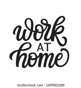 Work at home. Hand lettering quote isolated on white background. Vector typography for posters, cards, stickers, labels, social media