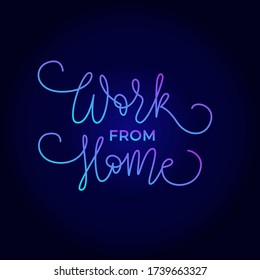 Work from home. Handwritten modern lettering. Elegant and stylish. Neon on dark background. Inscription for postcards, posters, articles, comics, cartoons. 