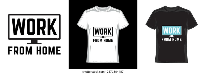 work from home, modern typography work t-shirt design