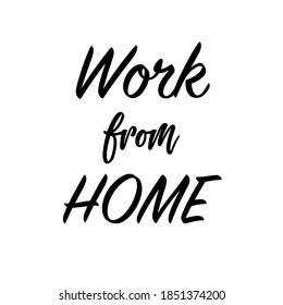 work from home. phrases on white background. Illustrations concept coronavirus COVID-19. Lettering typography poster with text for self quarine times. monochrome illustration.