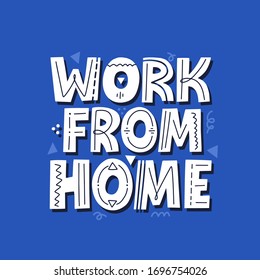 Work from home quote. HAnd drawn vector lettering for banner, social media. Freelance concept. Self isolation and corona virus prevention