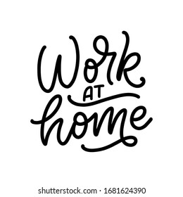 Work at home slogan - lettering typography poster with text for self quarine time. Hand drawn motivation card design. Vintage style. Vector illustration